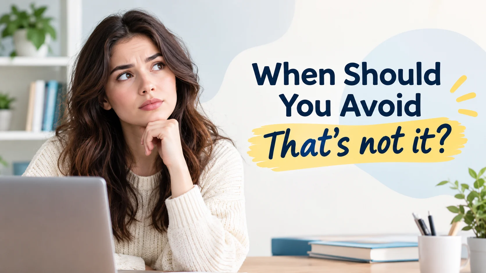When Should You Avoid That’s not it