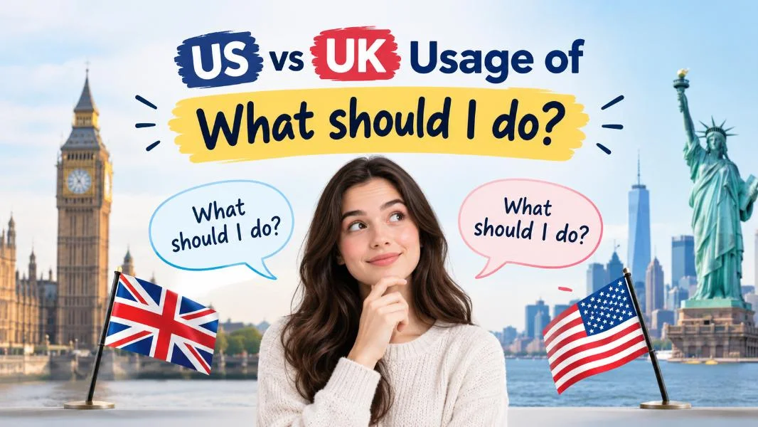 Us vs UK what should i do 