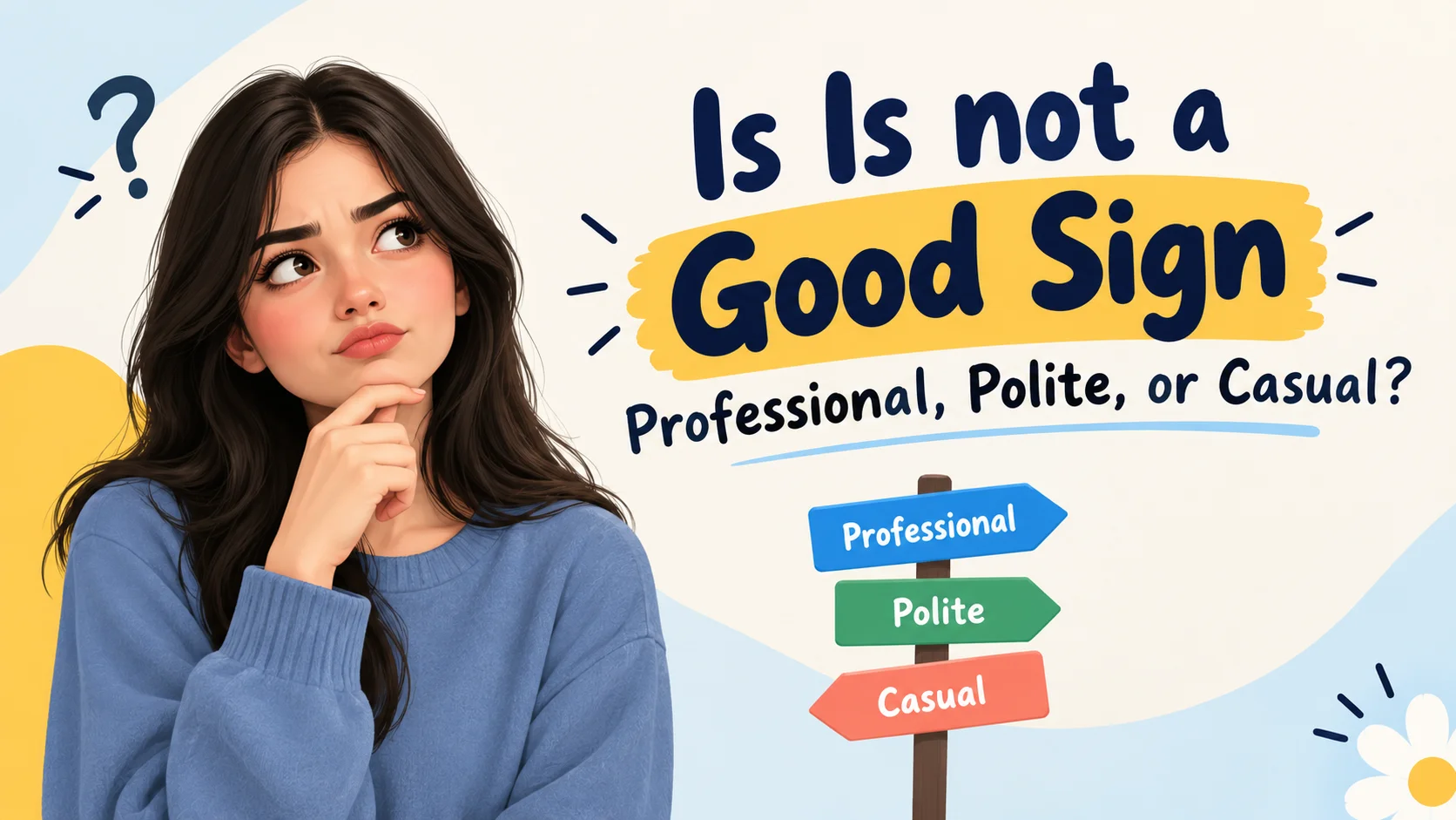 Is Is not a Good Sign Professional, Polite, or Casual