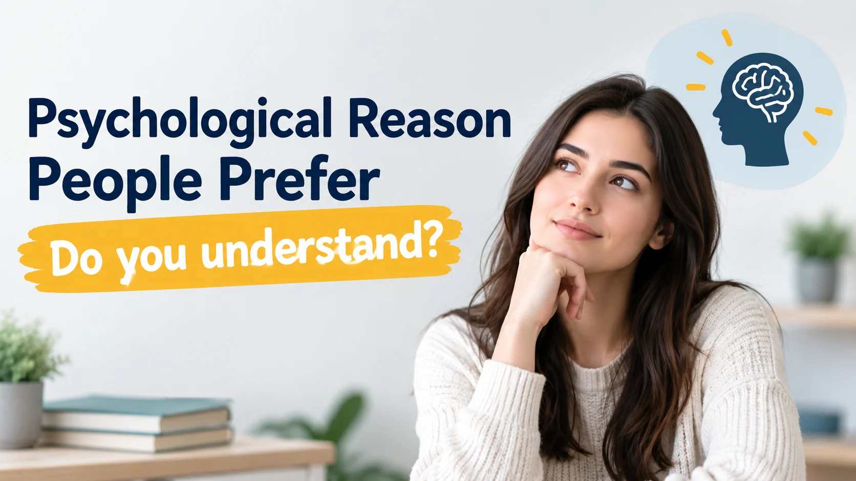 Psychological Reason People Prefer Do you understand?