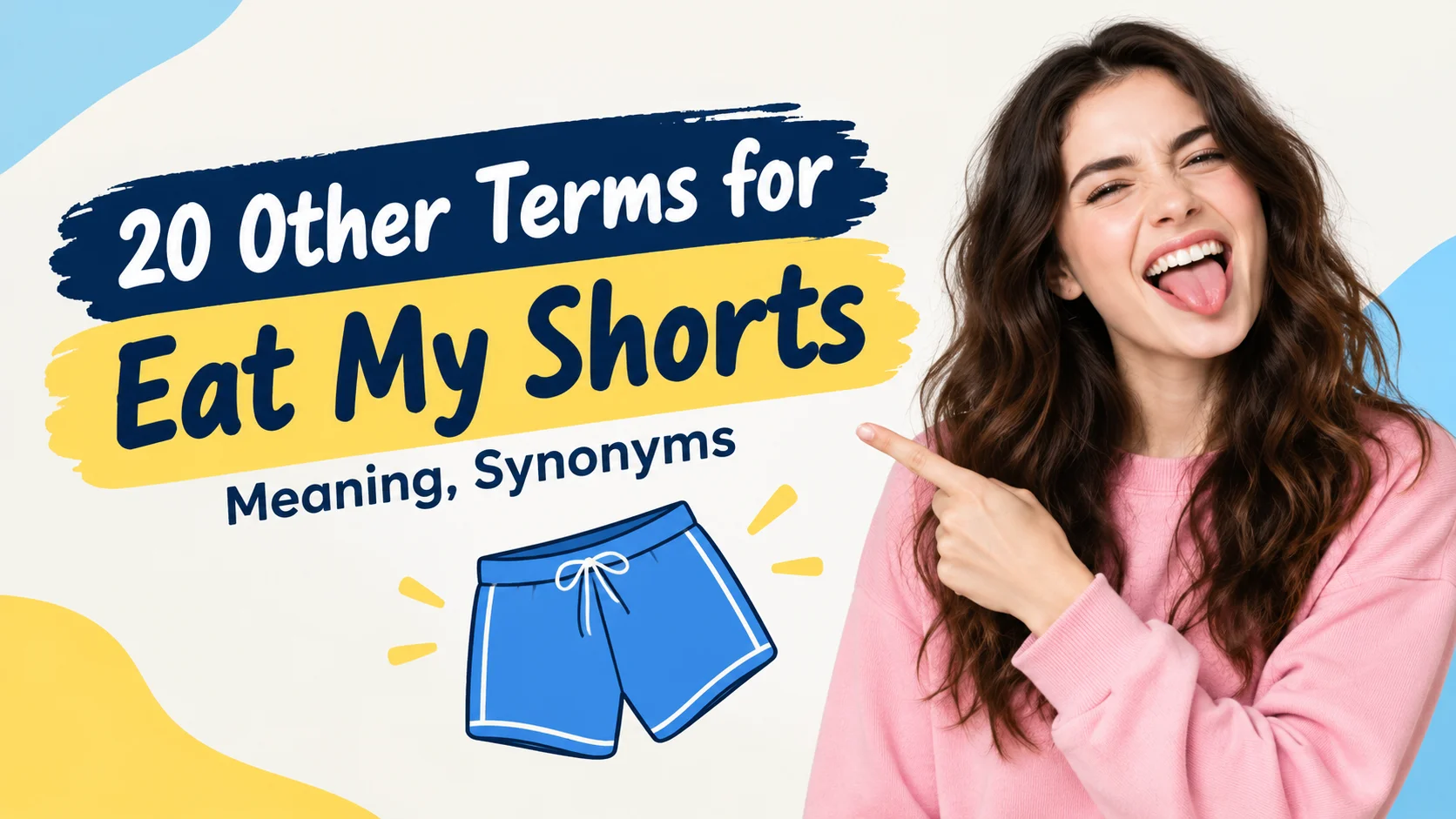 Other Terms for Eat My Shorts Meaning, Synonyms