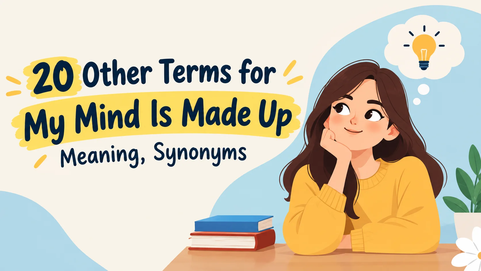 Other Terms for My Mind Is Made Up Meaning, Synonyms